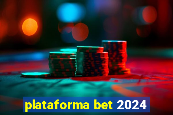 plataforma bet 2024